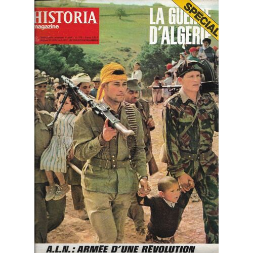 Historia Magazine, La Guerre D'algérie  N° 379 : L'armée D'une Révolution. G.P.R.A. : La Garde Prétorienne. Mission Des Colonels De L'a.L.N...