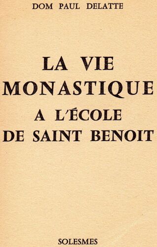 Solesmes - Sarthe - La Vie Monastique À L'école De Saint Benoit