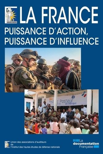 La France : Puissance D'action, Puissance D'influence