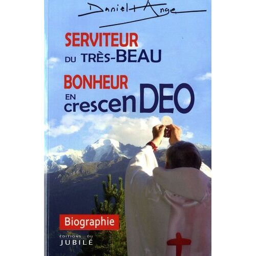 Serviteur Du Très-Beau - Bonheur En Crescen-Deo