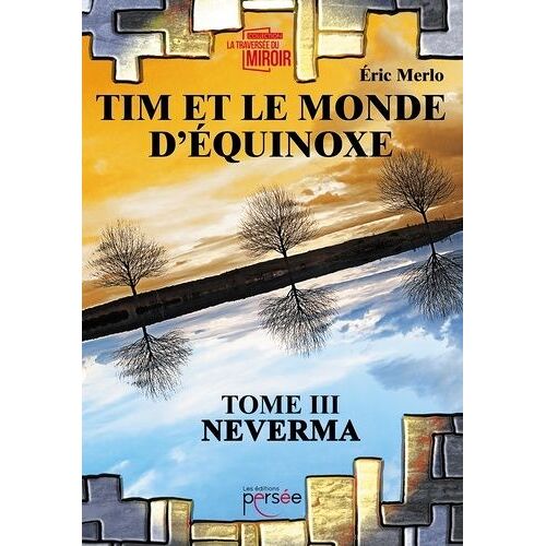 Tim Et Le Monde D'equinoxe Tome 3 - Neverma