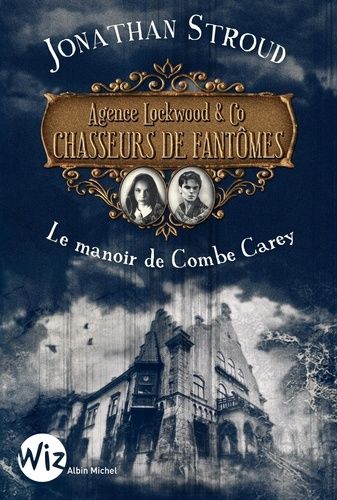 Agence Lockwood & Co - Chasseurs De Fantômes - Tome 1 - Le Manoir De Combe Carey