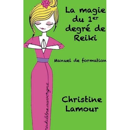 La Magie Du Premier Degré De Reiki