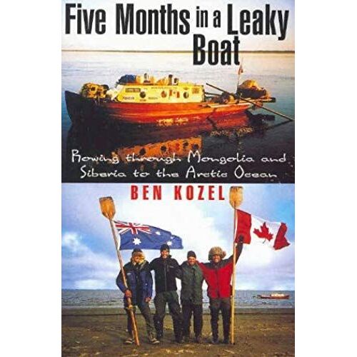Five Months In A Leaky Boat: A River Journey Through Siberia