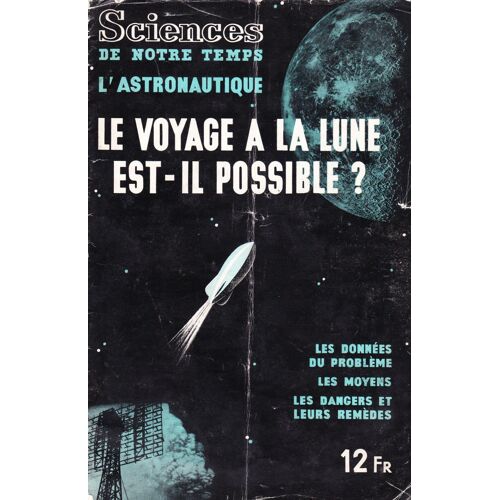 Sciences De Notre Temps 0 L'astronautique - Le Voyage À La Lune Est-Il Possible ?