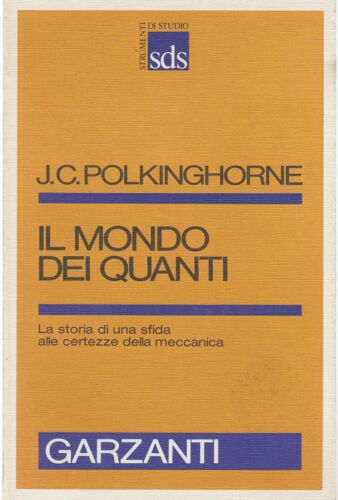 Il Mondo Dei Quanti.La Storia Di Una Sfida Alle Certezze Della Meccanica
