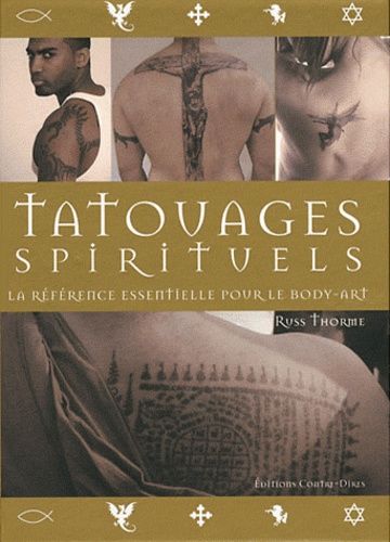 Tatouages Spirituels - La Référence Essentielle Pour Le Body-Art