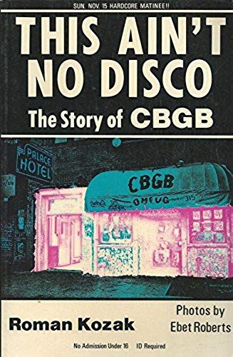 This Ain't No Disco: The Story Of Cbgb