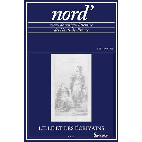 Nord', N°75/Juin 2020 - Lille Et Les Écrivains