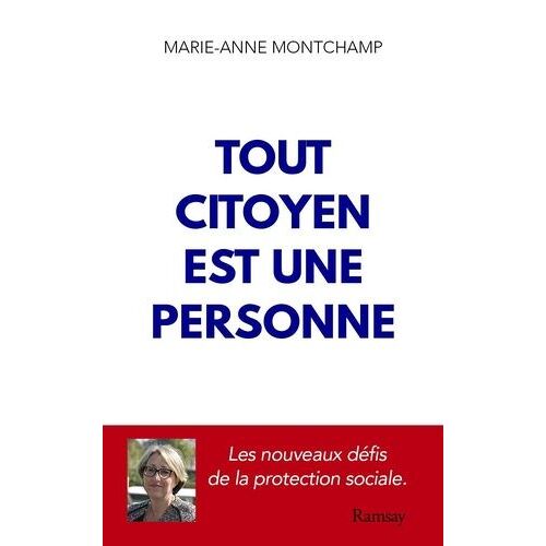 Tout Citoyen Est Une Personne - La France Face Aux Défis De Sa Protection Sociale