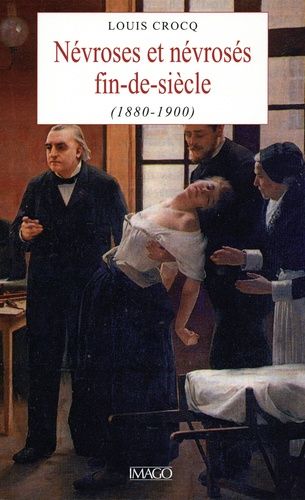 Névroses Et Névrosés Fin De Siècle - (1880-1900)