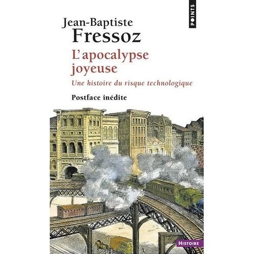 L'apocalypse Joyeuse - Une Histoire Du Risque Technologique