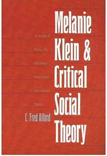 Melanie Klein And Critical Social Theory: An Account Of Politics, Art, And Reason Based On Her Psychoanalytic Theory (Paperback) - Common
