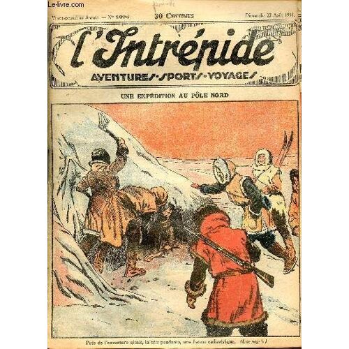 L Intrépide - N° 1096 - 23 Août 1931 - Une Expédition Au Pôle Nord Par Jo Valle