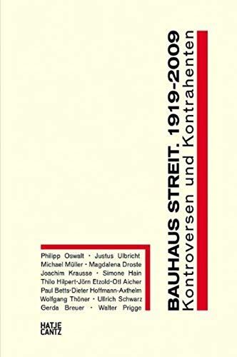 Bauhaus Streit 1919-2009: Kontroversen Und Kontrahenten