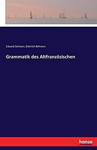 Grammatik Des Altfranzösischen