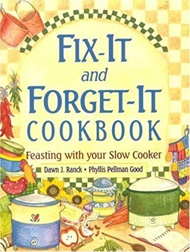 Fix-It And Forget-It Cookbook: Feasting With Your Slow Cooker