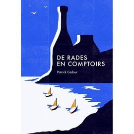 De Rades En Comptoirs - Ripailles Maritimes