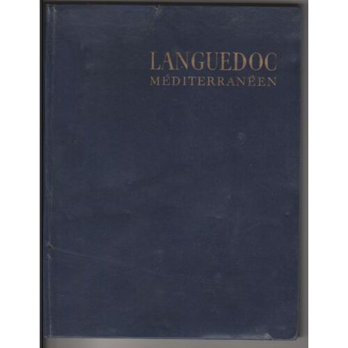 Languedoc Mediterraneen. Photographies De Gerald Maurois. Notices Geographiques, Historiques Et Archeologiques Du Duc De Castries