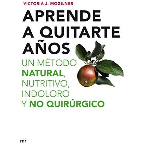 Mogilner, V: Aprende A Quitarte Años : Un Método Natural, Nu