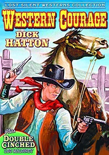 Western Courage / Double Cinched (Silent) By Dick Hatton