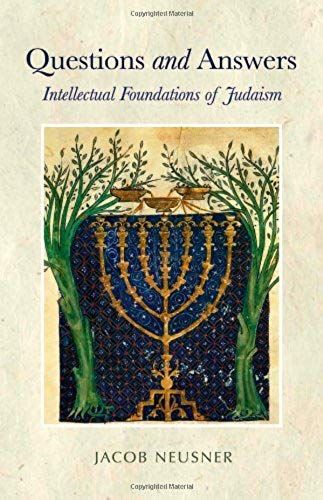 Questions And Answers: Intellectual Foundations Of Judaism