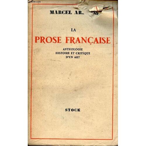 La Prose Française - Anthologie Histoire Et Critique D Un Art.