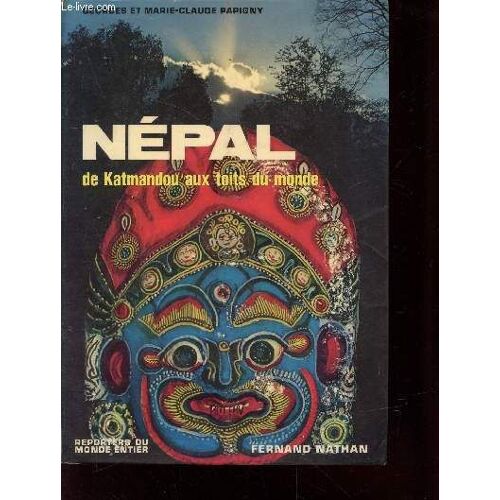 Népal : De Katmandou Aux Toits Du Monde (Collection : Reporters Du Monde Entier)