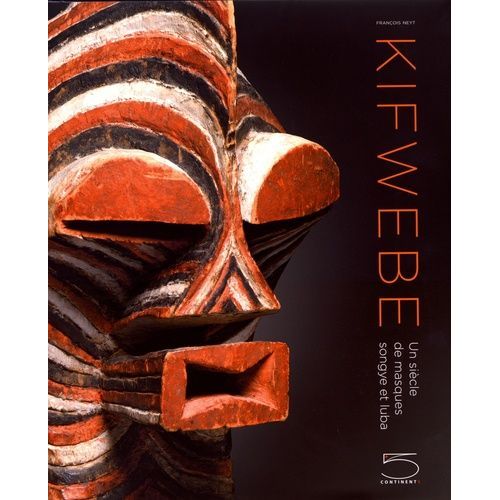 Kifwebe - Un Siècle De Masques Songye Et Luba