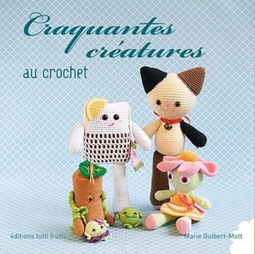 Craquantes Créatures Au Crochet