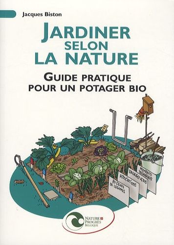 Jardiner Selon La Nature - Guide Pratique Pour Un Potager Bio