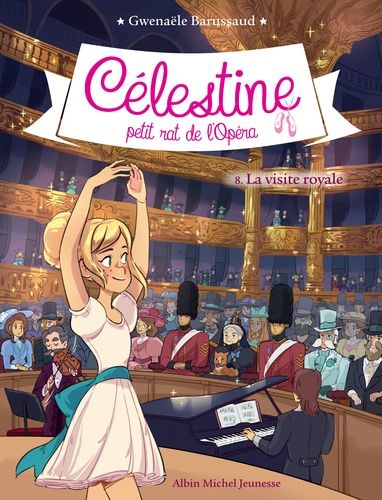 Célestine, Petit Rat De L'opéra - Tome 8 - La Visite Royale