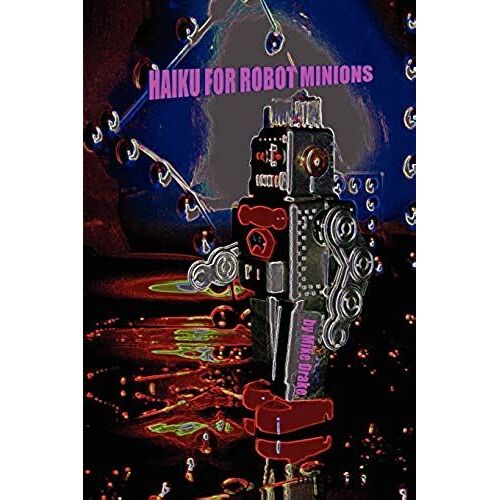 Haiku For Robot Minions