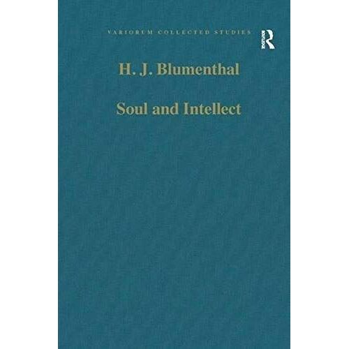 Soul And Intellect: Studies In Plotinus And Later Neoplatonism (Variorum Collected Studies)