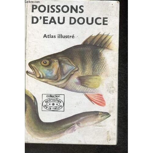 Poissons D Eau Douce- Atlas Illustré