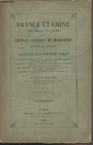 France Et Chine Vie Publique Et Privée Des Chinois Anciens Et Modernes Passé Et Avenir De La France Dans L Extrême Orient - Tome 2