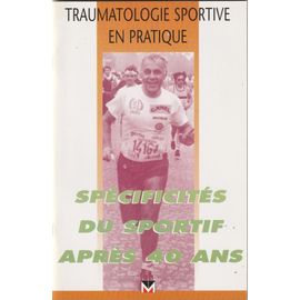 Traumatologie Sportive En Pratique Spécificités Du Sportif Après 40 Ans