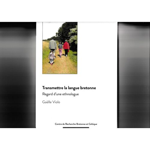 Transmettre La Langue Bretonne - Regard D'une Ethnologue