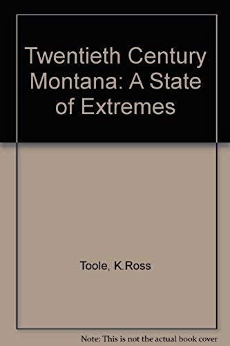 Twentieth-Century Montana: A State Of Extremes