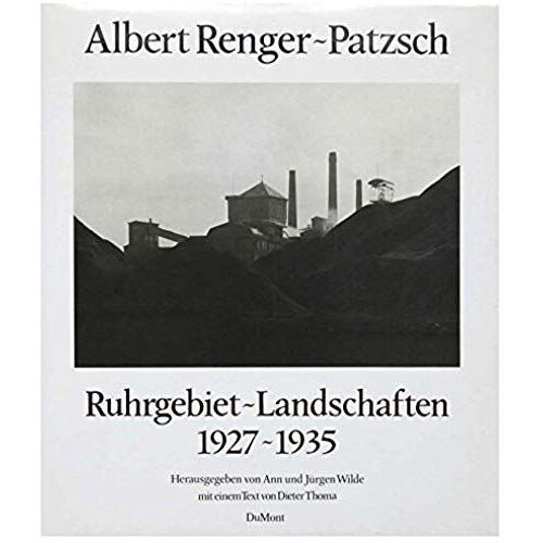 Albert Renger-Patzsch: Ruhrgebiet-Landschaften 1927-1935