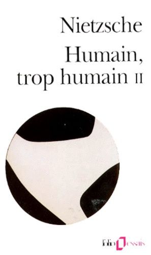 Humain, Trop Humain - Tome 2, Un Livre Pour Les Esprits Libres