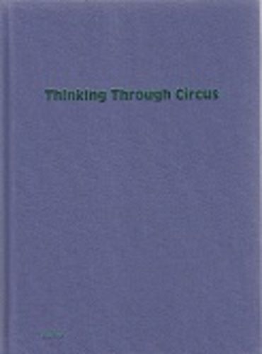Bauke Lievens, Quintijnketelsn Sebastian Kahn, Vincent Focquet Thinking Trough Circus /Anglais