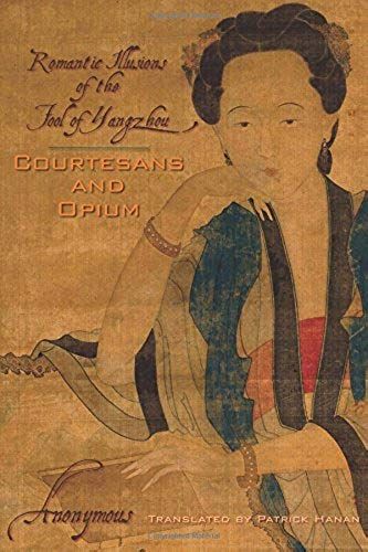 Courtesans And Opium: Romantic Illusions Of The Fool Of Yangzhou