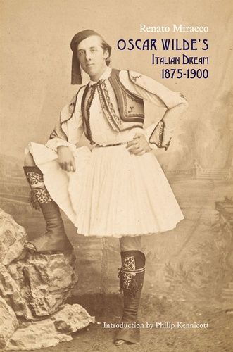 Oscar Wilde's Italian Dream 1875-1900