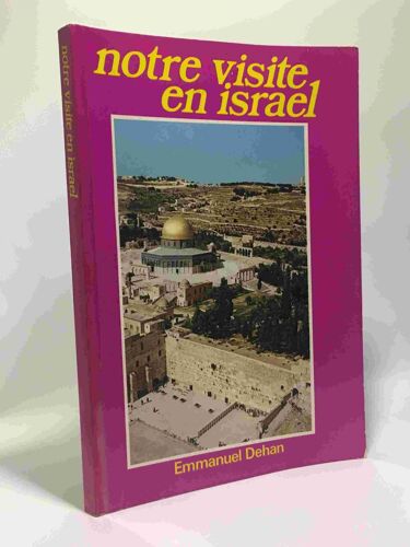 Notre Visite En Israël - Nouvelle Édition Spéciale En Couleurs Revue Élargie Mise À Jour Et Réillustrée