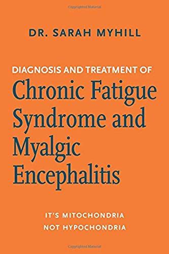 Diagnosis And Treatment Of Chronic Fatigue Syndrome And Myalgic Encephalitis, 2nd Ed.