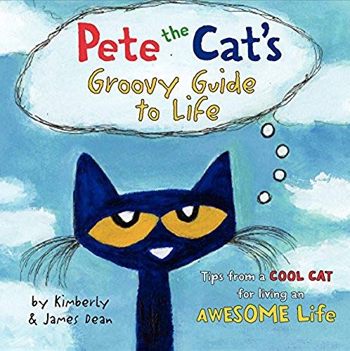 Pete The Cat's Groovy Guide To Life