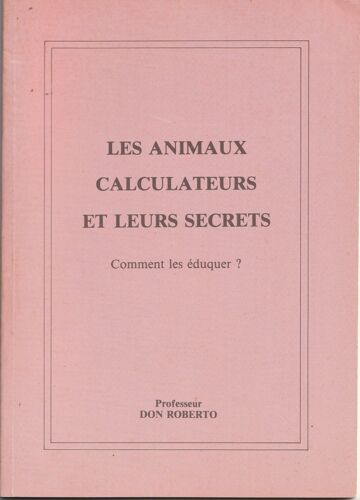 Les Animaux Calculateurs Et Leurs Secrets Comment Les Eduquer Don Roberto