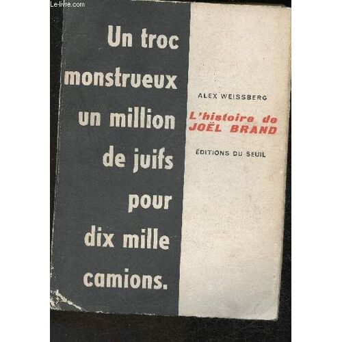 L Histoire De Joël Brand- Un Troc Monstrueux Un Million De Juifs Pour Dix Mille Camions