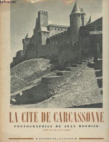 La Cité De Carcassonne - Photographies De Jean Roubier, Préface De Jean Girou - Charme De La France N°6